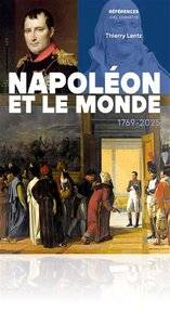 Guerres & Histoire 88 NAPOLÉON ET LE MONDE, 1769-2025, Thierry Lentz