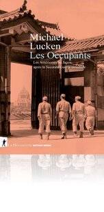 Guerres & Histoire 88 LES OCCUPANTS. LES AMÉRICAINS AU JAPON APRÈS LA SECONDE GUERRE MONDIALE, Michael Lucken