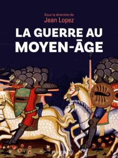 Guerres & Histoire 88 LA GUERRE AU MOYEN ÂGE