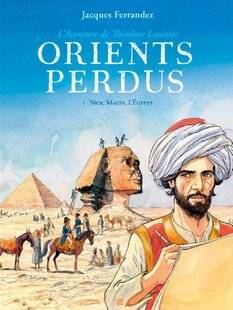 Guerres & Histoire 88 ORIENTS PERDUS. L'AVENTURE DE THÉODORE LASCARIS, TOME 1, « NICE, MALTE, L'ÉGYPTE »