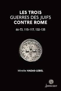 Guerres & Histoire 89 LES TROIS GUERRES DES JUIFS CONTRE ROME, Mireille Hadas-Lebel