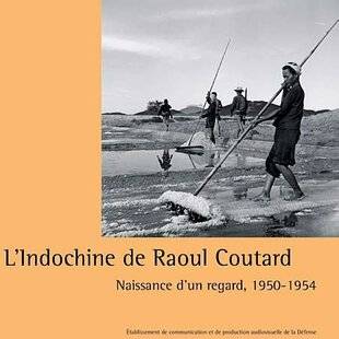 Guerres & Histoire 89 L'INDOCHINE DE RAOUL COUTARD. NAISSANCE D'UN REGARD, 1950-1954