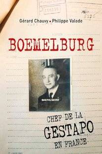 Guerres & Histoire 89 BOEMELBURG. CHEF DE LA GESTAPO EN FRANCE, Gérard Chauvy et Philippe Valode