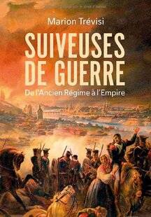 Guerres & Histoire 89 SUIVEUSES DE GUERRE, Marion Trévisi