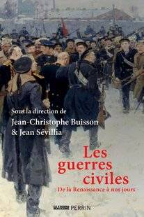 Guerres & Histoire 89 LES GUERRES CIVILES. DE LA RENAISSANCE À NOS JOURS, Jean-Christophe Buisson et Jean Sévillia (dir.)