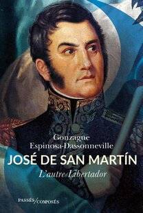 Guerres & Histoire 91 JOSÉ DE SAN MARTÍN. L'AUTRE LIBERTADOR