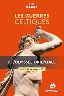 Guerres & Histoire 91 LES GUERRES CELTIQUES, II. L'ODYSSÉE ORIENTALE