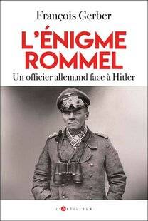 Guerres & Histoire 91 L'ÉNIGME ROMMEL. UN OFFICIER ALLEMAND FACE À HITLER