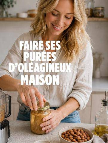 Hors Série 67 FAIRE SES PURÉES D’OLÉAGINEUXMAISON