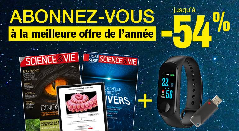 Profitez de la meilleure offre de l’année pour vous abonner à Science & Vie
