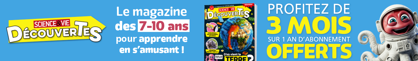 Abonnez vos petits curieux de 7 à 10 ans au magazine Science & Vie Découvertes !