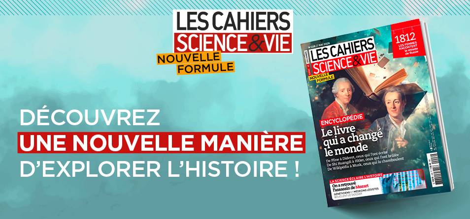 Découvrez la nouvelle formule des Cahiers de Science & Vie !